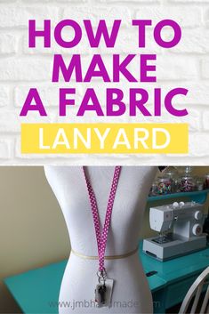 a mannequin with the words how to make a fabric lanyard on it