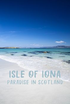 an image of the beach and ocean with text isle of iona paradise in scotland