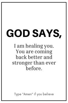 a black and white quote with the words god says, i am healing you, you are coming back better and stronger than ever before