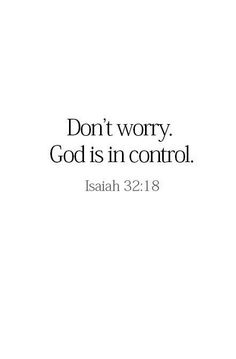 a white background with the words don't worry, god is in control written on it