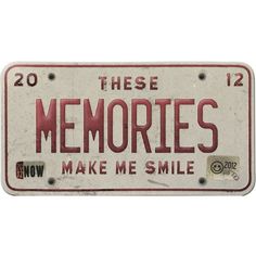 an old license plate that says these memories make me smile