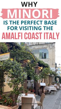 an outdoor restaurant with tables and chairs in front of it that says why minor is the perfect base for visiting the amalfi coast italy