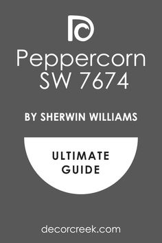 Peppercorn by Sherwin Williams Ultimate Guide Sherwin Williams Peppercorn, Neutral Palette, Room Paint, Trim Color, Warm Grey