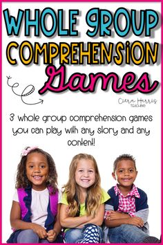 three children sitting together with the words whole group compreension games on it