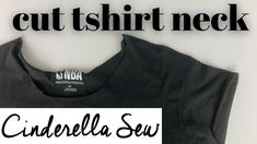 a black shirt with the words cut tshirt neck and cinderella sew on it