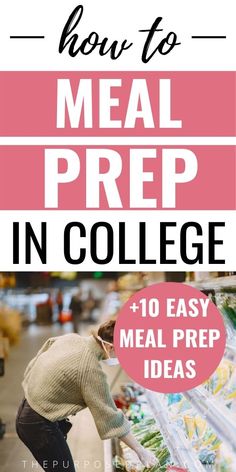 a woman shopping in a grocery store with the text how to meal prep in college