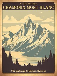 the poster for chamonix mont blanc shows mountains, trees and water in front of a cloudy sky