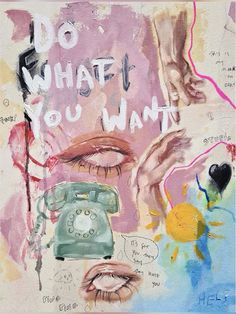 a painting with words written on it that says do what if you want?