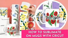 coffee mugs with the words how to sublimate on them and flowers painted on them