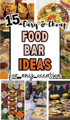 a collage of different food items and the words, 15 easy and cheap food bar ideas for any occasion