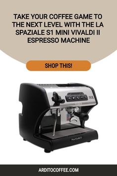 an espresso machine with the words take your coffee game to the next level with the