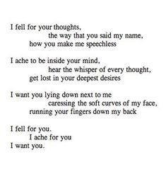 a poem written in black and white with the words i fell for your thoughts, how do you make me speech?