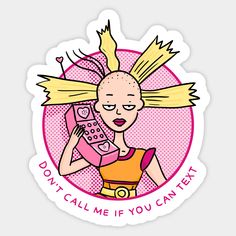 a sticker that says don't call me if you cant talk on the phone