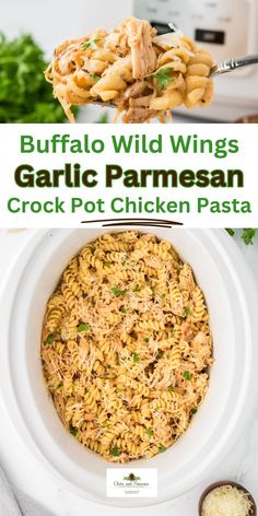 the recipe for buffalo wild wings garlic parmesan crock pot chicken pasta is shown