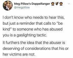 a tweet with the caption'i don't know who needs to hear this, but just reminder that calls to be kind of someone who has abused you