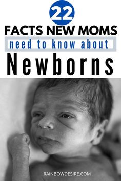 a baby with the words 22 acts new moms need to know about newborns