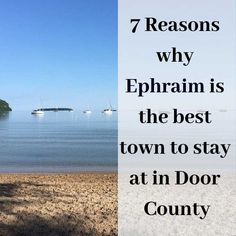 a beach with boats in the water and text that reads, 7 reasons why ephrami is the best town to stay at in door county