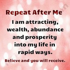 a quote that says repeat after me i am attracted, well abundance and prosperity into my life in rapid ways