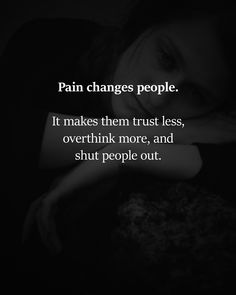 Pain Changes People, Quotes Deep Meaningful, Quotes Deep Feelings, Anniversary Quotes, Les Sentiments, Deep Thought Quotes, Heartfelt Quotes, Reality Quotes, Real Quotes