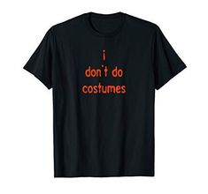 I Don't Do Costumes Funny Casual Costume T-Shirt #Sponsored , #spon, #Funny#Costumes#Casual Jessie Halloween, Work Appropriate Halloween Costumes, Halloween Puns, My Halloween Costume, Scary Halloween Costume, Pun Shirts, Tshirt Fashion, Costume Shirts, Funny Halloween Costumes