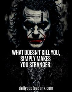 the joker quote with an image of it saying what doesn't kill you, simply makes