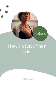 a woman holding her chest with the words how to love your life