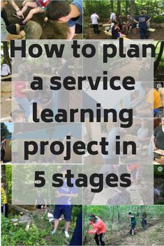 people are gathered in the woods with text overlaying how to plan a service learning project in 5 stages