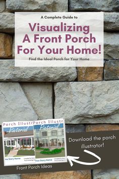 a stone wall with the text visualizing a front porch for your home on it