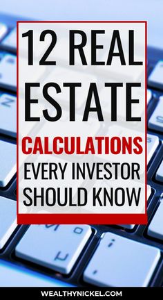 a keyboard with the words 12 real estate calculations every investment should know