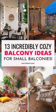 the collage shows different rooms and patios with text that reads 13 incredibly cozy balcony ideas for small balconies