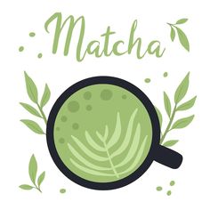 a cup of matcha with leaves around it and the words matcha above it