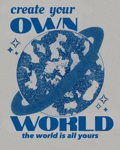 a t - shirt that says create your own world the world is all yours