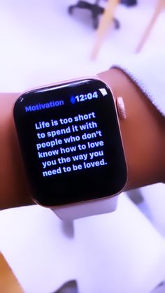 an apple watch with a message on the screen that says motivation 1220a, life is too short to spend it with people who don't know how you can do you