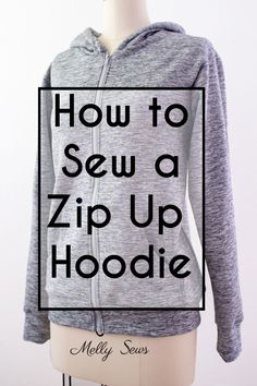 a woman's hoodie with the words how to sew a zip up hoodie