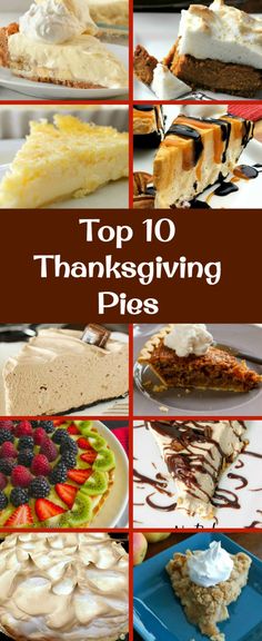 the top ten thanksgiving pies are on display in this collage with text overlay