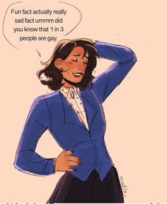 a drawing of a woman in a suit with her hand on her head and the caption that reads, fun fact actually really really really said