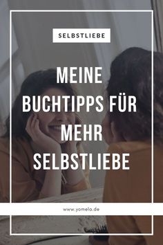 two women sitting at a table talking to each other with the words meine buchtips fur mehr selstiliebe