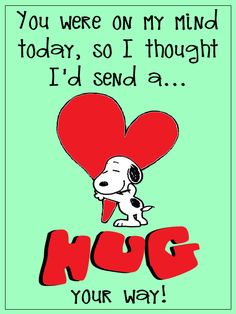 a snoopy dog holding a heart with the words, you were on my mind today, so i thought i'd send a hug your way