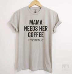 Buy Any 3 Get 4th Free - Shop Mama Needs Her Coffee #momfuel T-shirt or Tank Top and hundreds of other designs from Evertree Clothing ✓ Soft & Stylish For Everyday Wear! Light Silk, Unisex Shorts, Shirt Hair, Racerback Tank Top, T-shirts & Tank Tops, Long Sleeve Sweatshirts, Tank Top Hoodie, Diy Design, Hoodie Sweatshirt