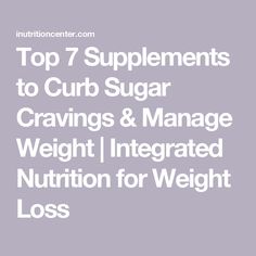 Top 7 Supplements to Curb Sugar Cravings & Manage Weight | Integrated Nutrition for Weight Loss Balancing Blood Sugar, Nutrient Dense Smoothie, Adrenal Cortex, Myo Inositol, Dairy Free Snacks, Increase Appetite, Registered Dietitian Nutritionist, Sugary Food, Regulate Blood Sugar