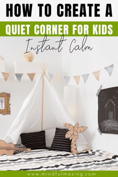 a child's bedroom with the text how to create a quiet corner for kids instant calm