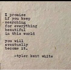 an old typewriter with the words i pronounce if you keep searching for everything beautiful in this world, you will eventually