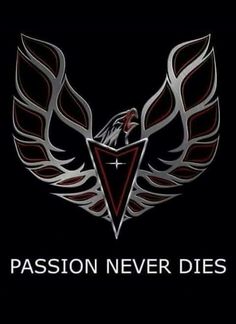 the words passion never dies on a black background with an image of a winged bird