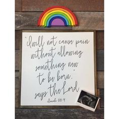 a sign with a rainbow above it that says, until not even penn without allowing something new to be born, always the lord