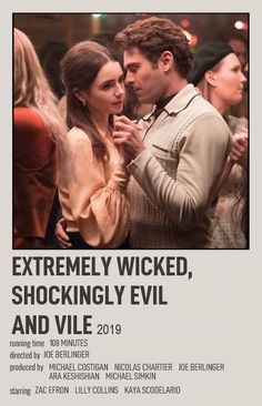 the poster for extremely kicked, shockingly evil and vile shows two people standing next to each other