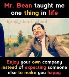 a man sitting on top of a car next to a sign that says, mr bean taught me one thing in life enjoy your own company instead of expecting someone else to make you happy