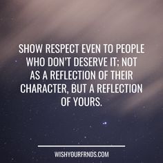 a quote on how to describe people who don't receive it not as a reflection of their character, but a reflection of yours