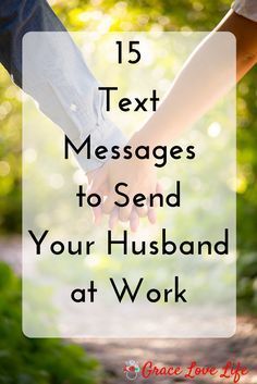 two people holding hands with the text 15 text messages to send your husband at work