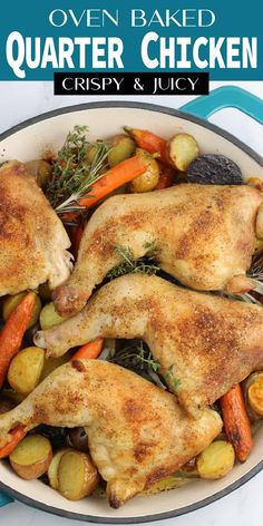 chicken and vegetables in a skillet with text overlay that reads oven baked quarter chicken crispy & juicy