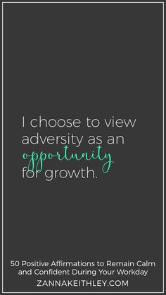 the quote i choose to view adversity as an opportunity for growth